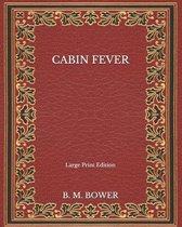 Cabin Fever - Large Print Edition