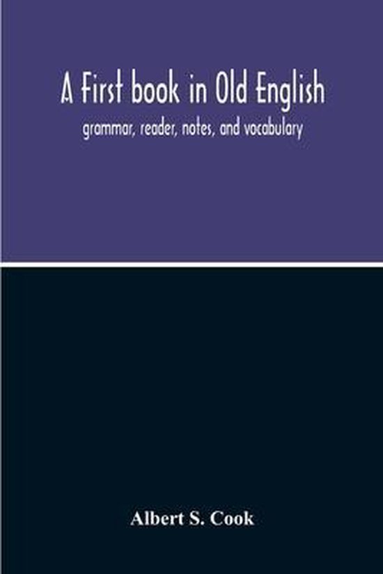 A First Book In Old English; Grammar, Reader, Notes, And Voc ... - cover