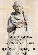 Eight Sermons for Holy Week and Easter