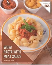 Wow! 365 Pasta with Meat Sauce Recipes