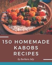 150 Homemade Kabobs Recipes