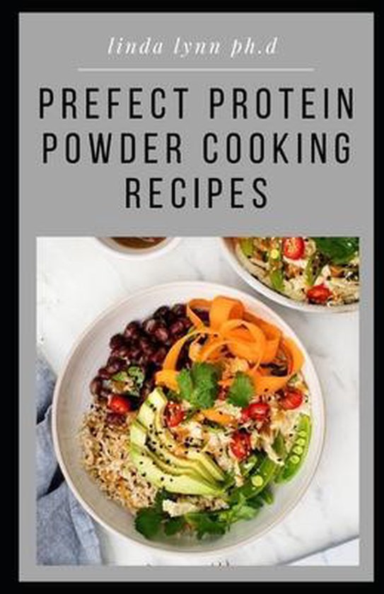 Prefect Protein Powder Cooking Recipes, Linda Lynn Ph D 9798567660140 Boeken