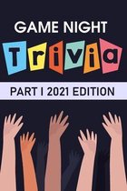 Game Night Trivia Part I 2021 Edition