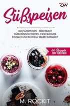 66 Rezepte Zum Verlieben- Süßspeisen, Das Süßspeisen Kochbuch.