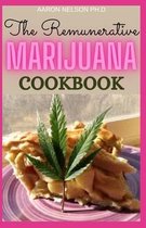 The Remunerative Marijuana Cookbook: The Cannabis Kitchen Cookbook