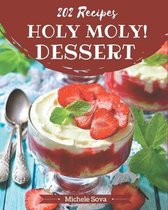 Holy Moly! 202 Dessert Recipes