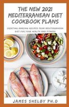 The New 2021 Mediterranean Diet Cookbook Plans