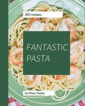 303 Fantastic Pasta Recipes