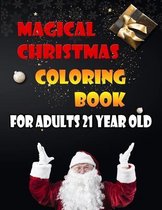 Magical Christmas Coloring Book For Adults 21 Year Old