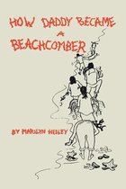 How Daddy Became A Beachcomber