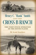 Henry C.  Hank  Smith and the Cross B Ranch