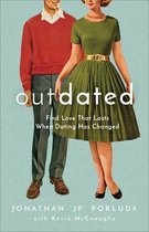 Outdated – Find Love That Lasts When Dating Has Changed
