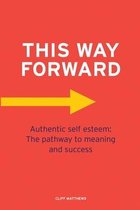 This Way Forward: Authentic Self Esteem