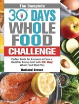 The Complete 30 Day Whole Food Challenge