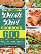 The Complete Dash Diet Cookbook