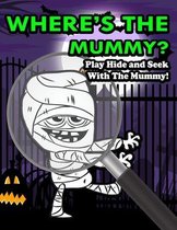 WHERE'S THE MUMMY? Play Hide and Seek with The Mummy!