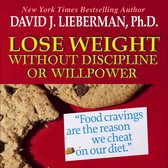 Lose Weight without Discipline or Willpower