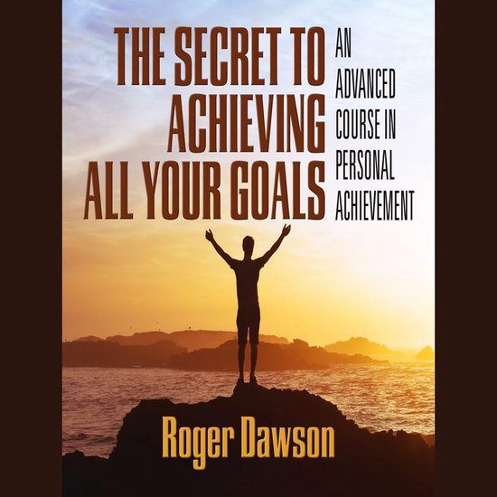 The Secret to Achieving All Your Goals - cover