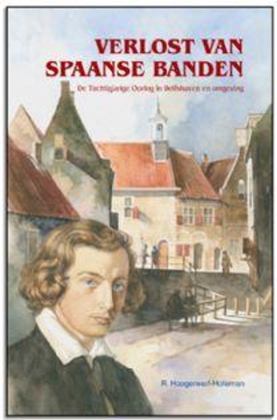 Historische verhalen voor jong en oud - Verlost van Spaanse banden