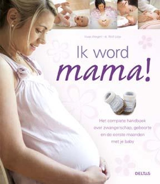 Een vrouw met een grote buik in een lichtroze jurk, handen op de buik. Tekst: Ik word mama! Het complete handboek over zwangerschap, geboorte en de eerste maanden met je baby.