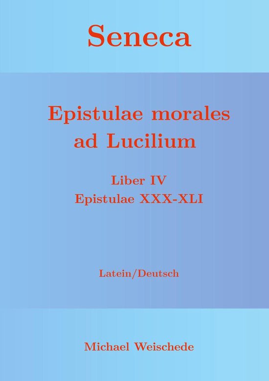 Xxxxli - Seneca - Epistulae morales ad Lucilium - Liber IV Epistulae XXX-XLI  (ebook), Michael... | bol.com