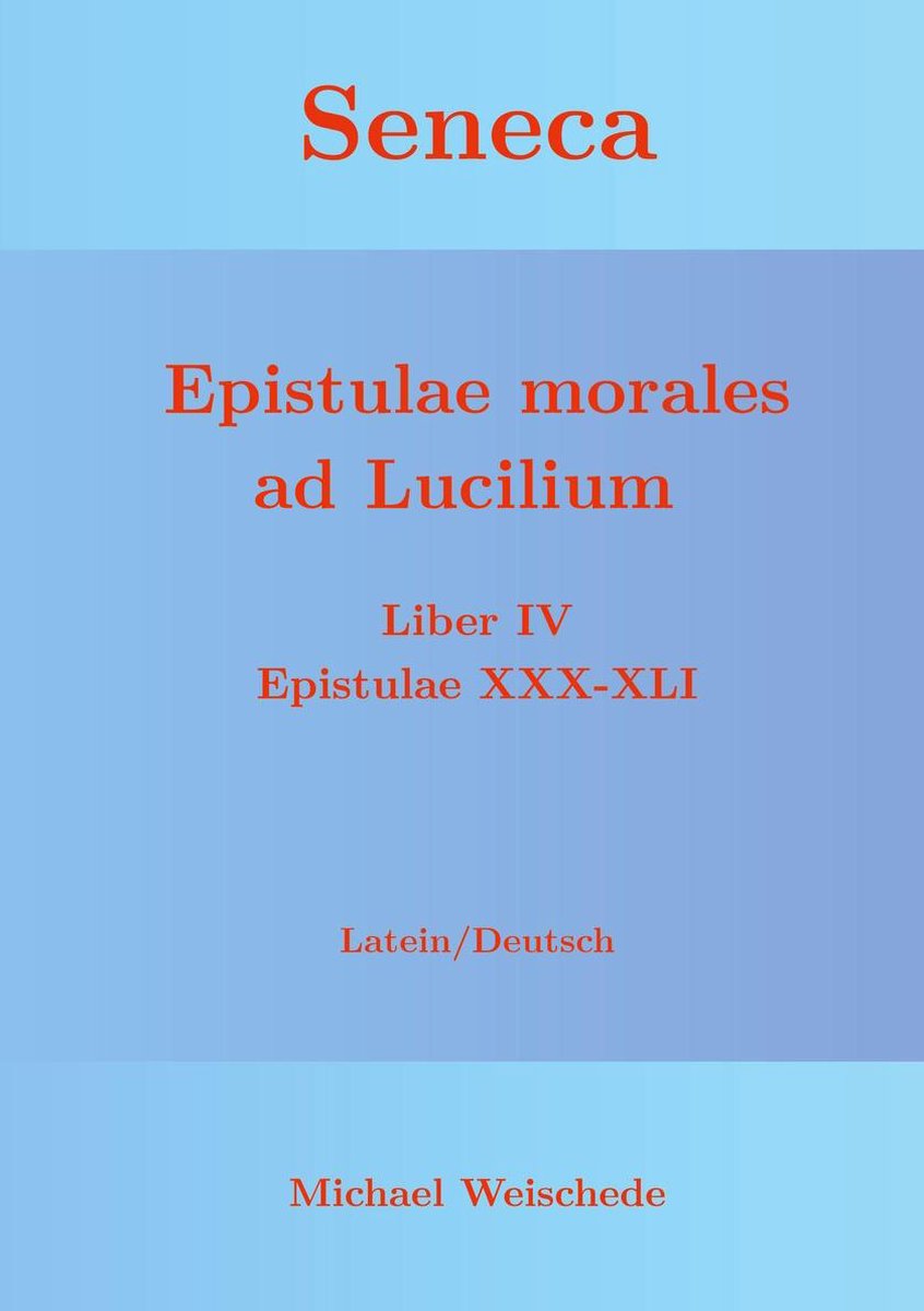 Seneca - Epistulae morales ad Lucilium - Liber IV Epistulae XXX-XLI  (ebook), Michael... | bol.com