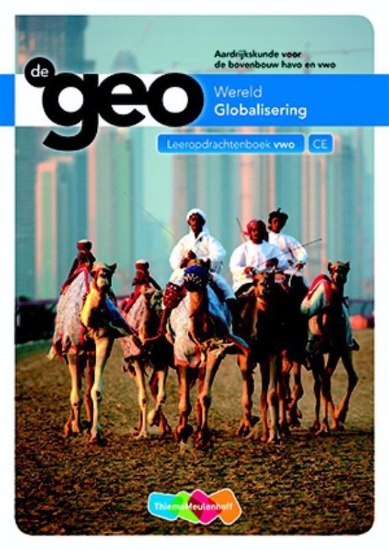 Boekomslag 'De Geo Wereld Globalisering Leeropdrachtenboek vwo' met afbeelding van mannen op kamelen.