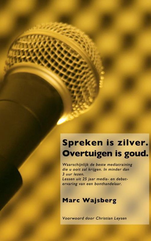 Spreken is zilver. Overtuigen is goud. - cover