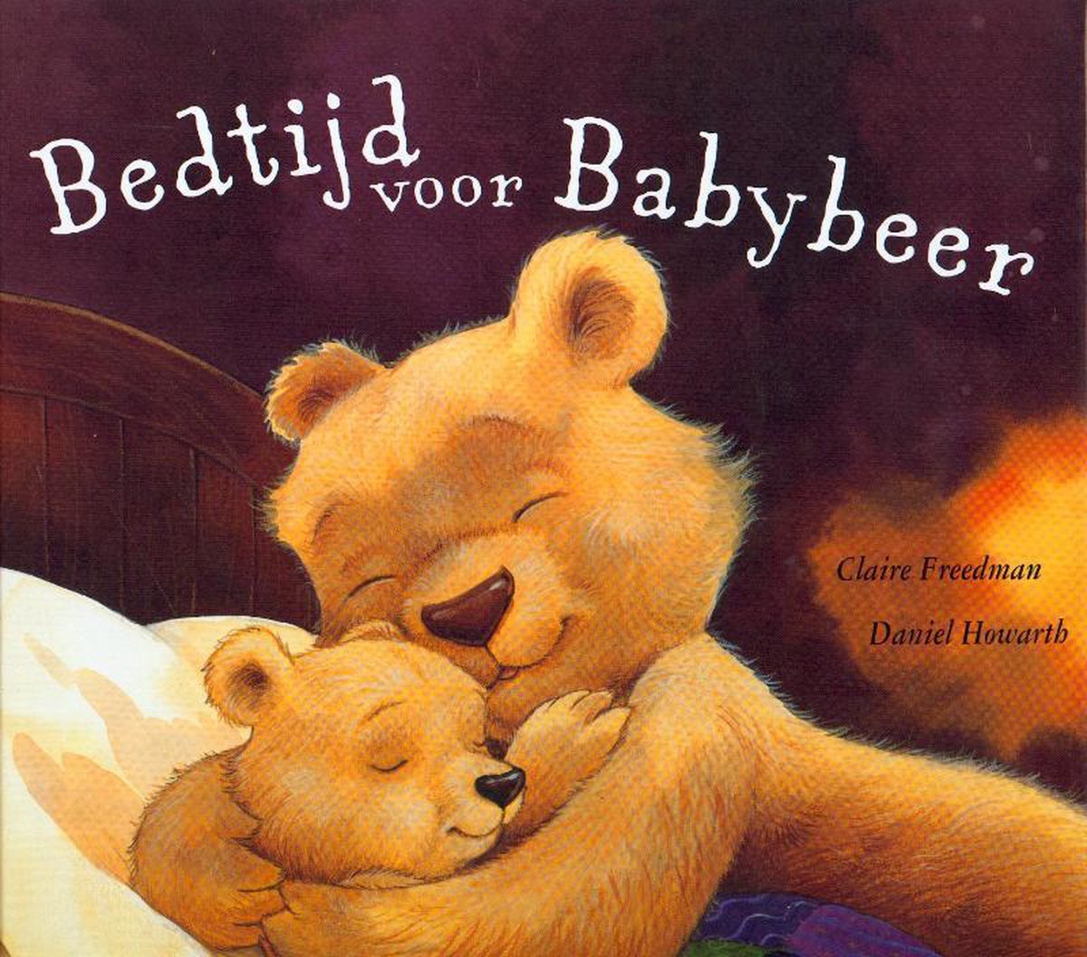 Bedtijd voor Babybeer - Claire Freedman; Daniel Howarth