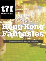 Hong Kong Fantasies. A Visual Expedition into the Future of a World-class City