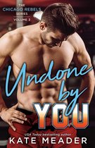 The Chicago Rebels Series - Undone By You