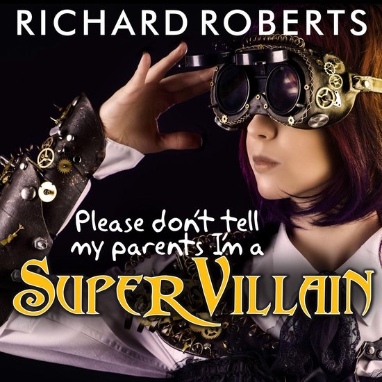 Please Don't Tell My Parents I'm a Supervillain - cover