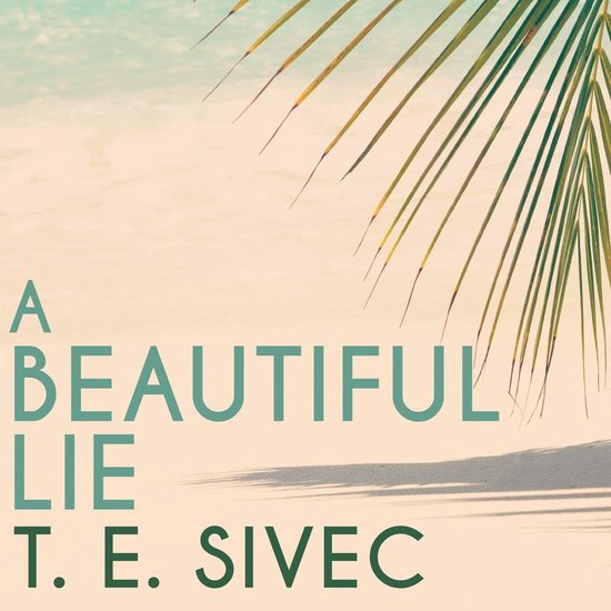 A Beautiful Lie, T. E. Sivec | 9781452687902 | Boeken | bol