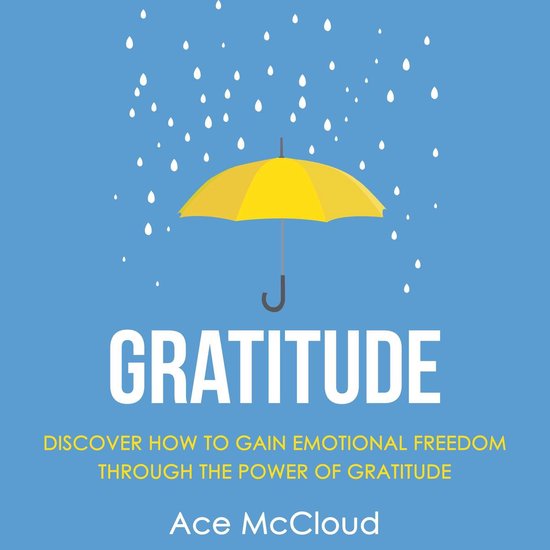 Gratitude: Discover How To Gain Emotional Freedom Through Th ... - cover