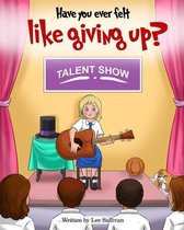 Have you ever felt like giving up?