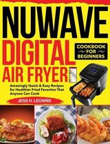 NUWAVE Digital Air Fryer Cookbook for Beginners