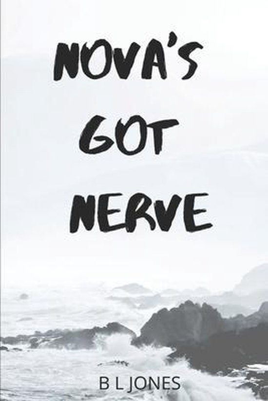 Novas Got Nerve by B.L. Jones