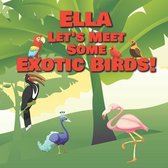 Ella Let's Meet Some Exotic Birds!