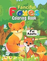 Fanciful Foxes Coloring Book For Adults