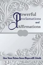Powerful Proclamations and Affirmations