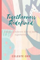 Togetherness Redefined