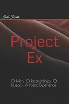 Project EX: 10 Men, 10 Relationships, 10 Lessons