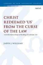 The Library of New Testament Studies- Christ Redeemed 'Us' from the Curse of the Law