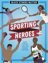 Black Stories Matter- Black Stories Matter: Sporting Heroes