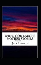 When God Laughs & Other Stories Annotated