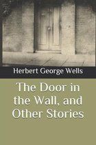 The Door in the Wall, and Other Stories