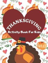 Thanksgiving Activity Book For Kids: Have a Good Time with this Big Thanksgiving Activity Book Thanksgiving Riddles, Search Word, Mazes, Coloring Pages Size
