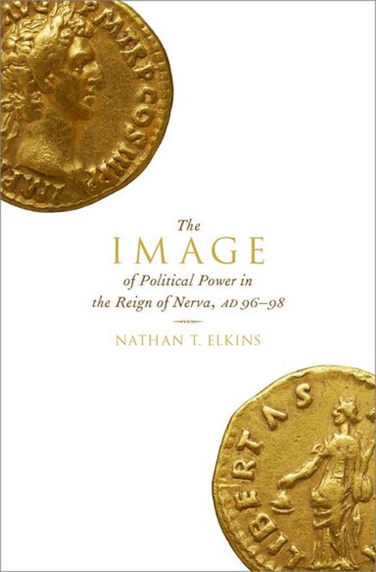 The Image of Political Power in the Reign of Nerva, AD 96-98 - cover