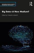 Routledge Studies in Science, Technology and Society - Big Data—A New Medium?