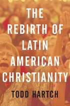 Oxford Studies in World Christianity - The Rebirth of Latin American Christianity